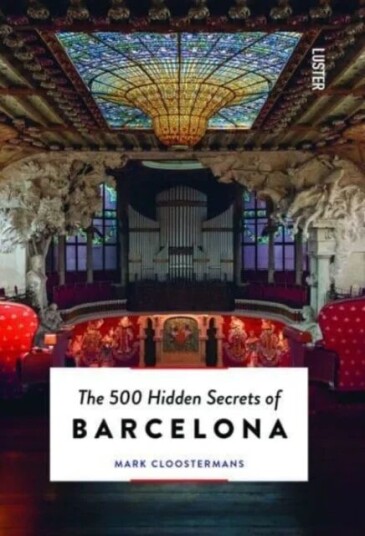 The 500 Hidden Secrets Of Barcelona Av Mark Cloostermans The 500 Hidden Secrets Of Barcelona Av Mark Cloostermans