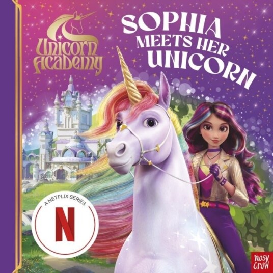 Unicorn Academy: Sophia Meets Her Unicorn Unicorn Academy: Sophia Meets Her Unicorn