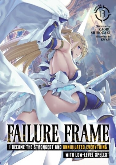 Failure Frame: I Became the Strongest and Annihilated Everything With Low Level Spells Light Novel Vol. 13