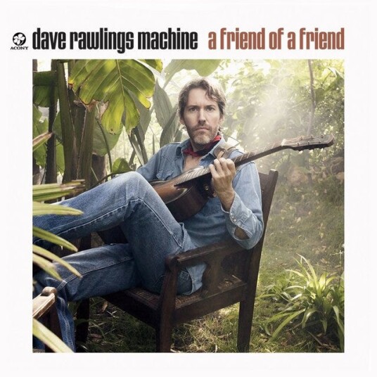 Dave Rawlings Machine A Friend Of A Friend CD Dave Rawlings Machine A Friend Of A Friend CD