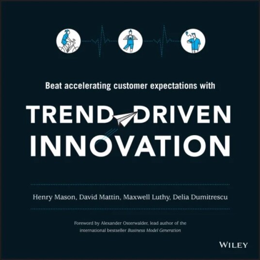 Trend-Driven Innovation Av Henry Mason, David Mattin, Maxwell Luthy, Delia Dumitrescu