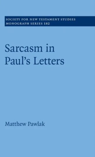 Sarcasm In Paul'S Letters Av Matthew (Luxembourg School Of Religion & Society) Pawlak