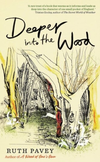 Deeper Into the Wood  a year in the life of an amateur naturalist, by the author of critically acclaimed 'A Wood of One's Own'