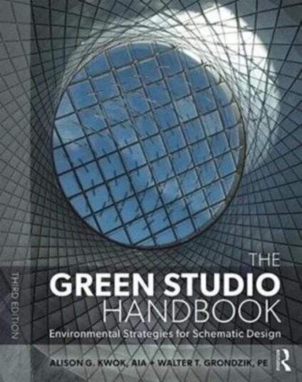 The Green Studio Handbook Av Alison G Kwok, Walter Grondzik
