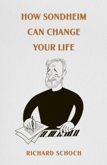 How Sondheim Can Change Your Life How Sondheim Can Change Your Life