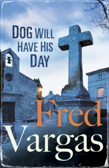 Dog Will Have His Day Av Fred Vargas