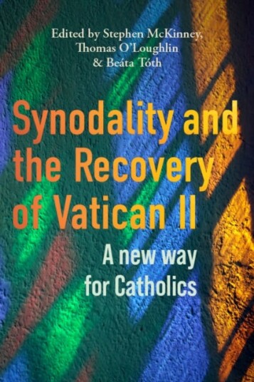 Synodality and the Recovery of Vatican II  A New Way for Catholics