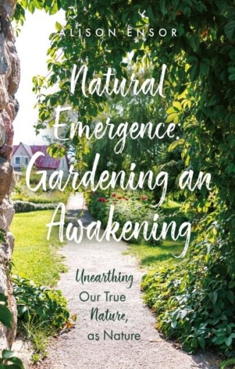 Natural Emergence: Gardening an Awakening Natural Emergence: Gardening an Awakening