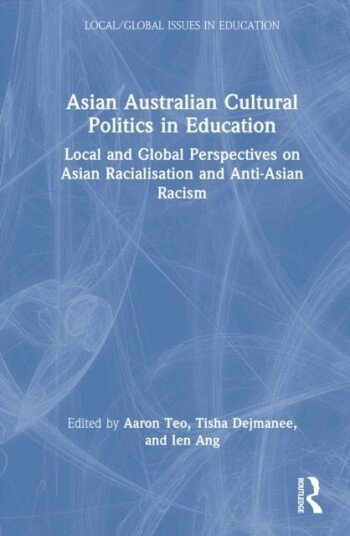 Asian Australian Cultural Politics in Education Asian Australian Cultural Politics in Education