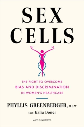 Sex Cells The Fight to Overcome Bias and Discrimination in Women's Healthcare