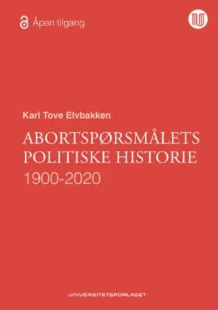 Abortspørsmålets Politiske Historie Av Kari Tove Elvbakken