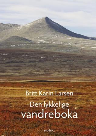 Den Lykkelige Vandreboka Av Britt Karin Larsen Den Lykkelige Vandreboka Av Britt Karin Larsen