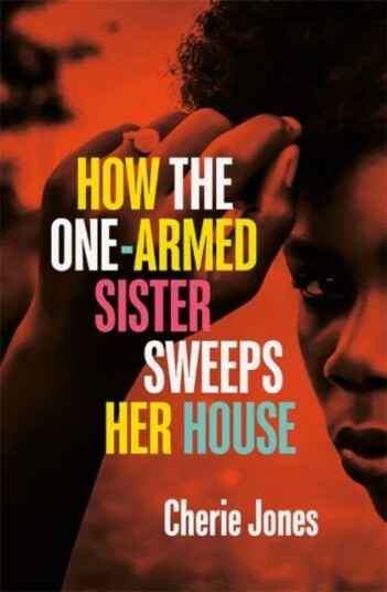 How The One-Armed Sister Sweeps Her House Av Cherie Jones How The One-Armed Sister Sweeps Her House Av Cherie Jones