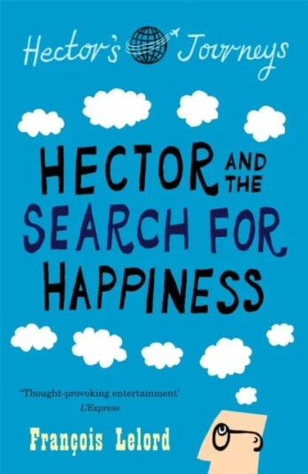 Hector And The Search For Happiness Av Francois Lelord