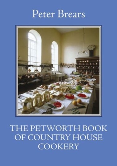 The Petworth Book of Country House Cooking The Petworth Book of Country House Cooking