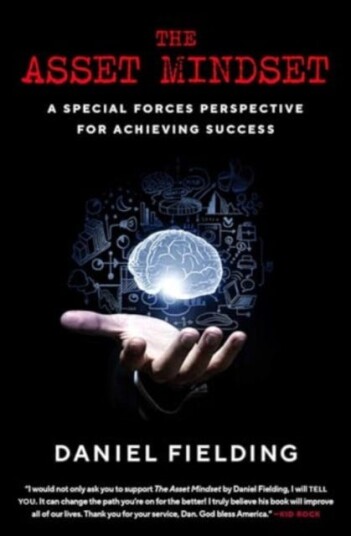 The Asset Mindset A Special Forces Perspective for Achieving Success The Asset Mindset A Special Forces Perspective for Achieving Success