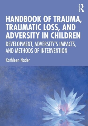 Handbook of Trauma Traumatic Loss and Adversity in Children