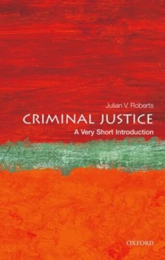 Criminal Justice: A Very Short Introduction Av Julian V. (Professor Of Criminology University Of Oxford) Roberts