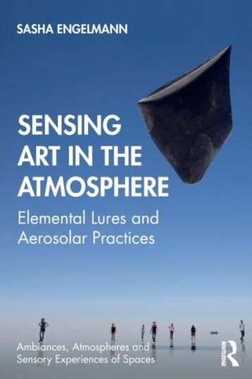 Sensing Art In The Atmosphere Av Sasha Engelmann