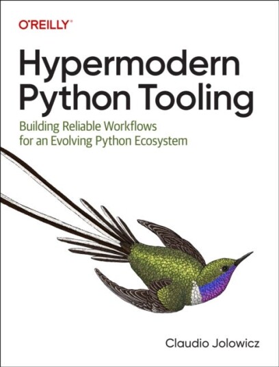 Hypermodern Python Tooling Building Reliable Workflows for an Evolving Python Ecosystem