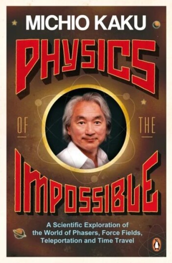 Physics Of The Impossible Av Michio Kaku