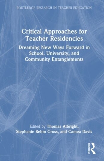 Critical Approaches for Teacher Residencies Critical Approaches for Teacher Residencies