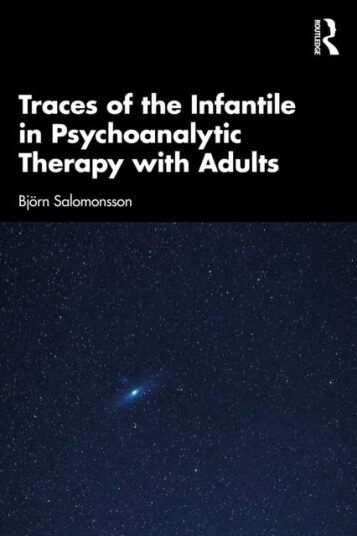 Traces of the Infantile in Psychoanalytic Therapy with Adults Traces of the Infantile in Psychoanalytic Therapy with Adults