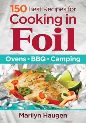 150 Best Recipes For Cooking In Foil: Ovens, Bbq, Camping Av Marilyn Haugen