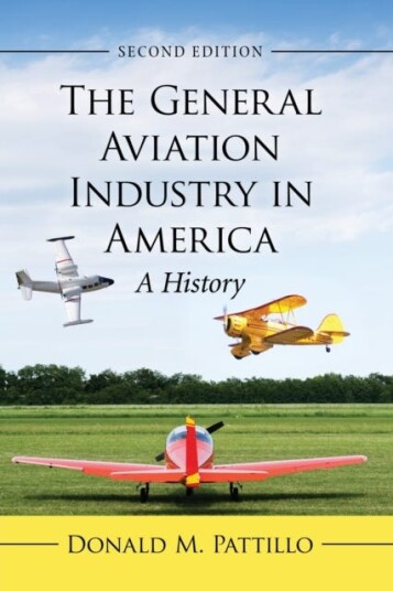 The General Aviation Industry in America A History, 2d ed.