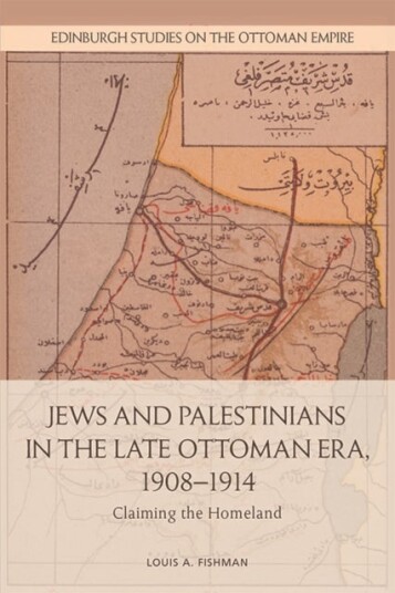 Jews and Palestinians in the Late Ottoman Era Jews and Palestinians in the Late Ottoman Era