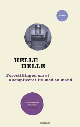 Forestillingen Om Et Ukompliceret Liv Med En Mand Av Helle Helle Forestillingen Om Et Ukompliceret Liv Med En Mand Av Helle Helle