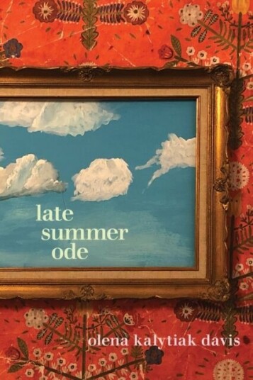 Late Summer Ode Av Olena Kalytiak Davis
