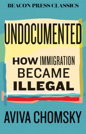 Undocumented  How Immigration Became Illegal