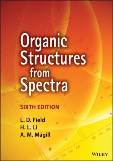 Organic Structures From Spectra Av L. D. (University Of Sydney Australia) Field, H. L. Li, A. M. Magill