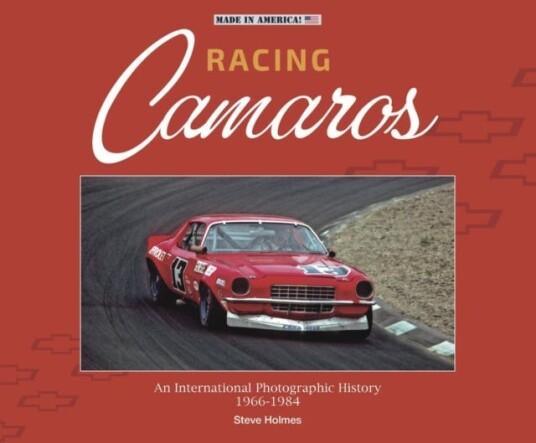 Racing Camaros An International Photographic History 19661986