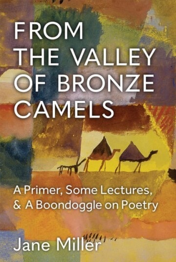 From the Valley of Bronze Camels A Primer, Some Lectures, & A Boondoggle on Poetry From the Valley of Bronze Camels A Primer, Some Lectures, & A Boondoggle on Poetry