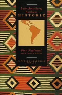 Fuglestad Finn Latin-Amerika og Karibiens historie - Omfattende historiebok for studenter og lærere