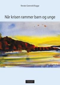 Når Krisen Rammer Barn Og Unge Av Renate Grønvold Bugge