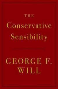 Will George F. The Conservative Sensibility