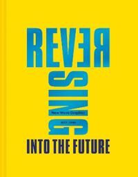 Krivine Andrew Reversing Into The Future: New Wave Graphics 1977–1990