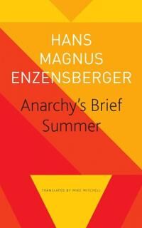 Anarchy'S Brief Summer ¿ The Life And Death Of Buenaventura Durruti Av Hans Magnus Enzensberger, Mike Mitchell