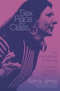 Sex, Race And Class - The Perspective Of Winning Av Selma James Sex, Race And Class - The Perspective Of Winning Av Selma James