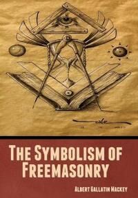 Gallatin Albert Mackey The Symbolism of Freemasonry