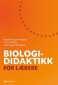 Biologididaktikk For Lærere Av John Magne Grindeland, Ragnhild Lyngved Staberg, Cato Tandberg