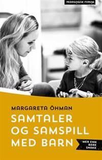 Samtaler Og Samspill Med Barn Av Margareta Öhman