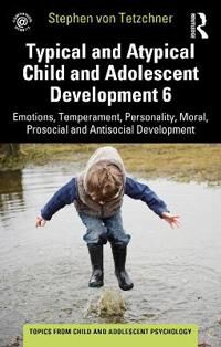 von Tetzchner Stephen Typical and Atypical Child and Adolescent Development 6 Emotions Temperament Personality Moral Prosocial and Antisocial Development
