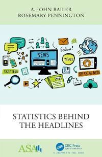 Statistics Behind The Headlines Av A. John (Miami University Oxford Ohio Usa) Bailer, Rosemary Pennington