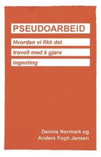 Pseudoarbeid Av Anders Fogh Jensen, Dennis Nørmark
