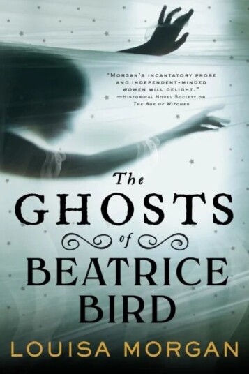 The Ghosts Of Beatrice Bird Av Louisa Morgan