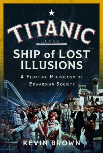 Titanic: Ship of Lost Illusions  A Floating Microcosm of Edwardian Society